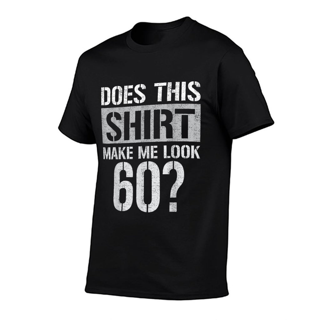 Does This Make Me Look 60 Years Old Funny Birthday 60th Men  Soft T-Shirt