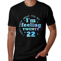 Funny I Don't Know About You But I'm Feeling Twenty 22 Cool  Trendy Pattern T-Shirt