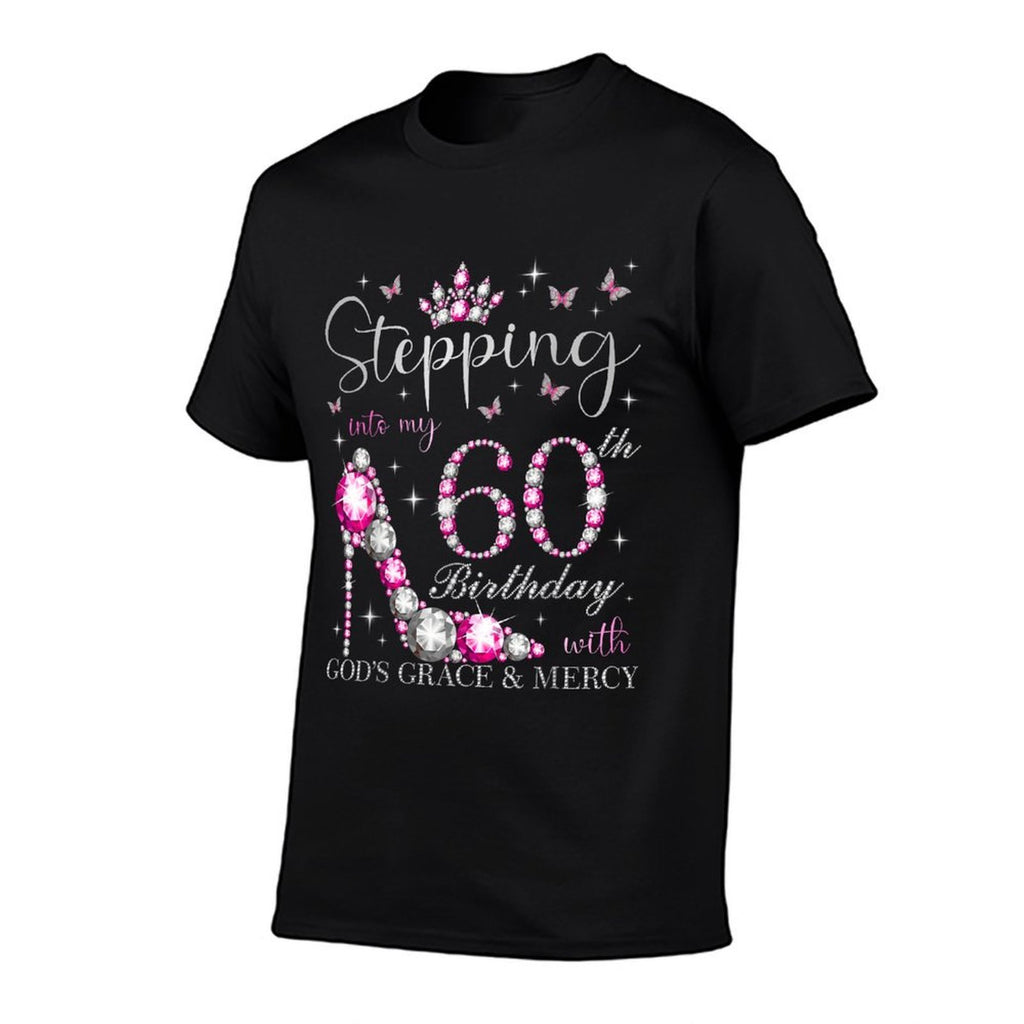 Stepping Into My 60th Birthday With God's Grace & Mercy  High-quality Stitching T-Shirt