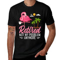 Retired Not My Problem Anymore Funny Flamingo Retirement  Affordable Price T-Shirt