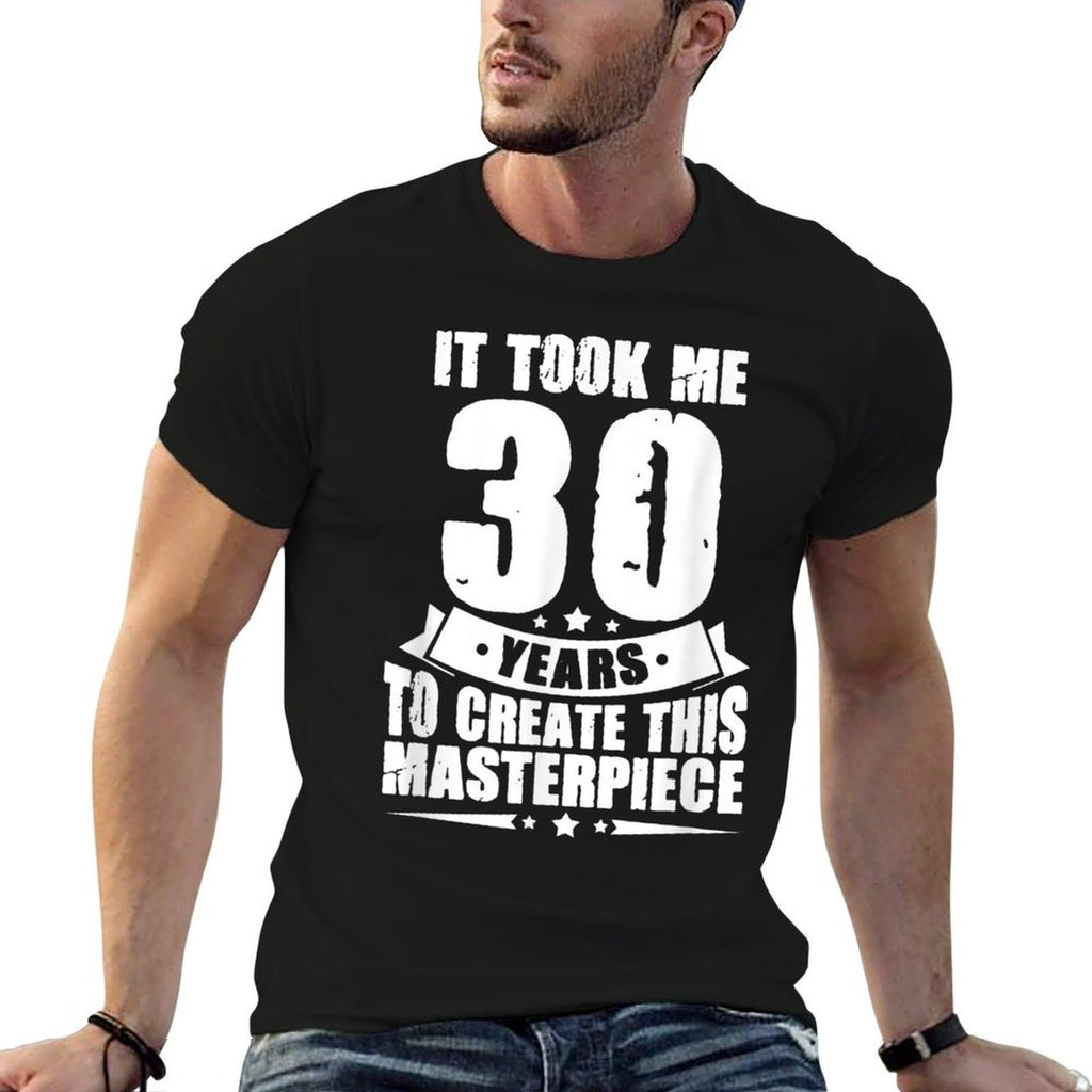It Took Me 30 Years To Create This Masterpiece 30th Birthday  Eco-friendly Material T-Shirt