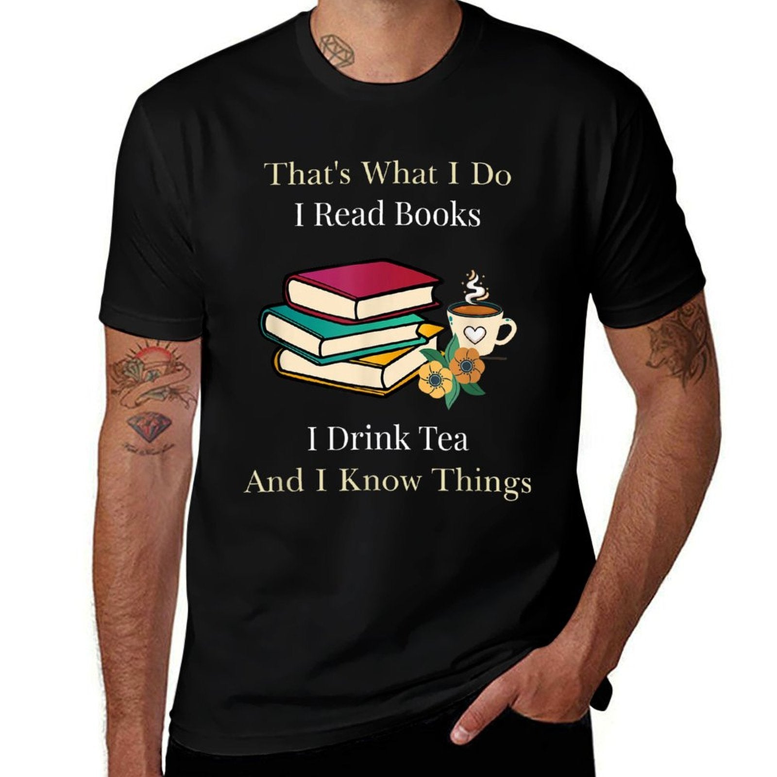 Thats What I Do I Read Books I Drink Tea And I Know Things  Summer-ready Fabric T-Shirt