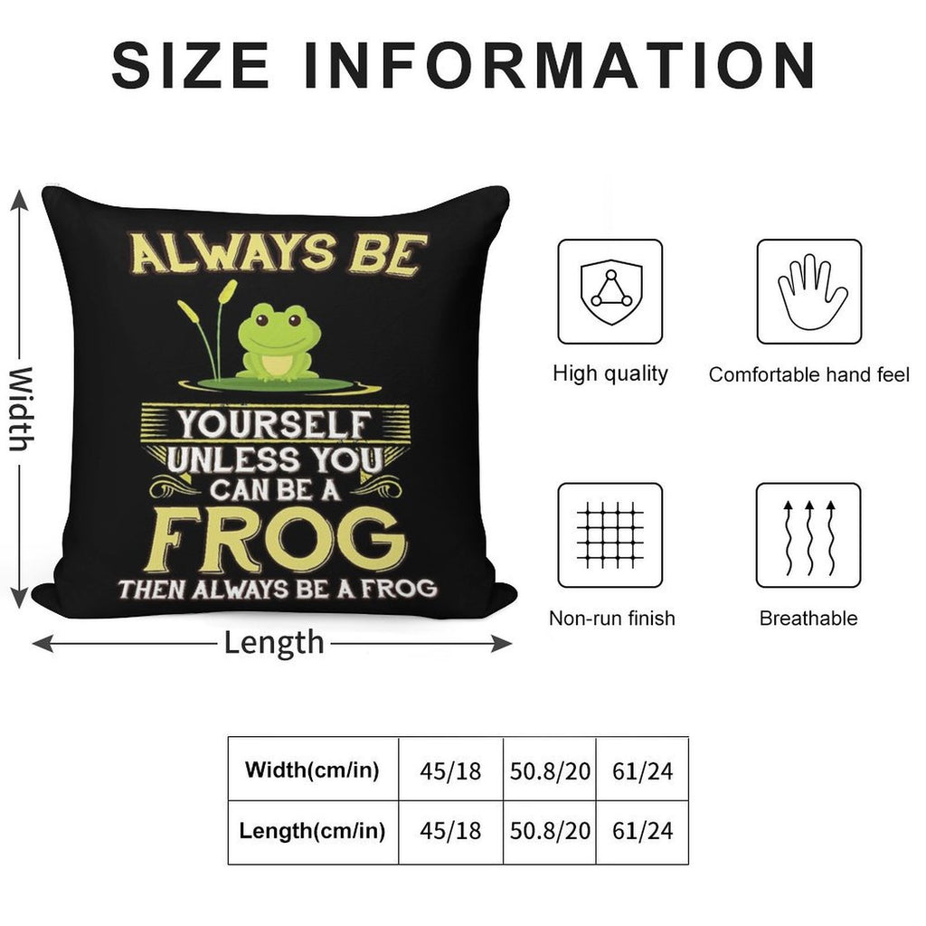 Always Be Yourself Unless You Can Be A Frog Gift Soft Ultra-Soft Texture Throw Pillow