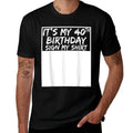 It's My 40th Birthday Sign My  Eco-friendly Material T-Shirt