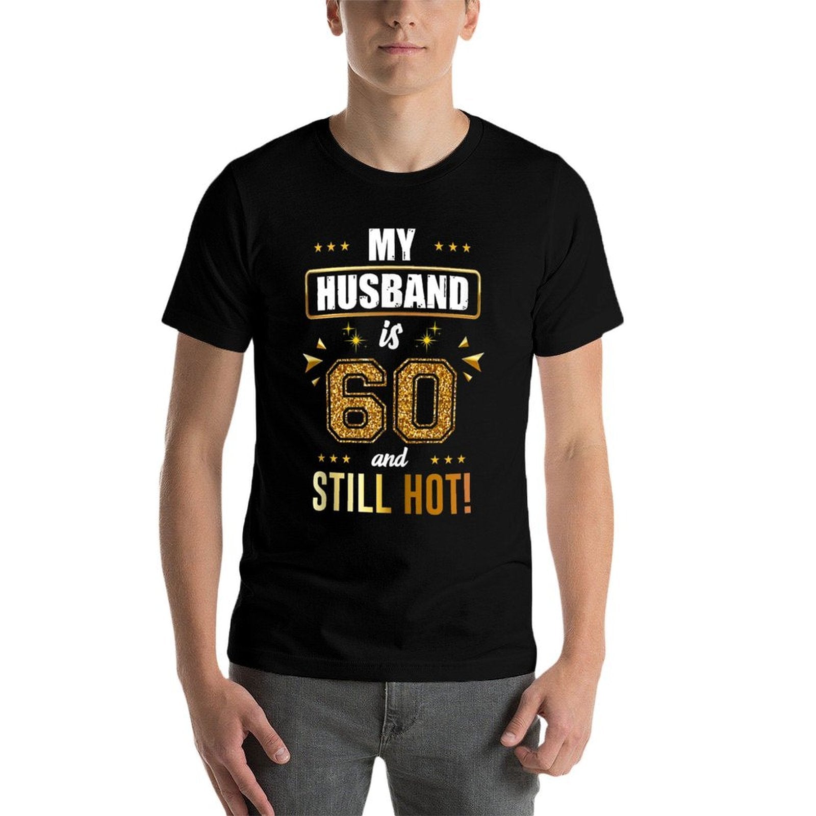 My Husband Is 60 And Still Hot! - 60th Birthday Party  Versatile T-Shirt