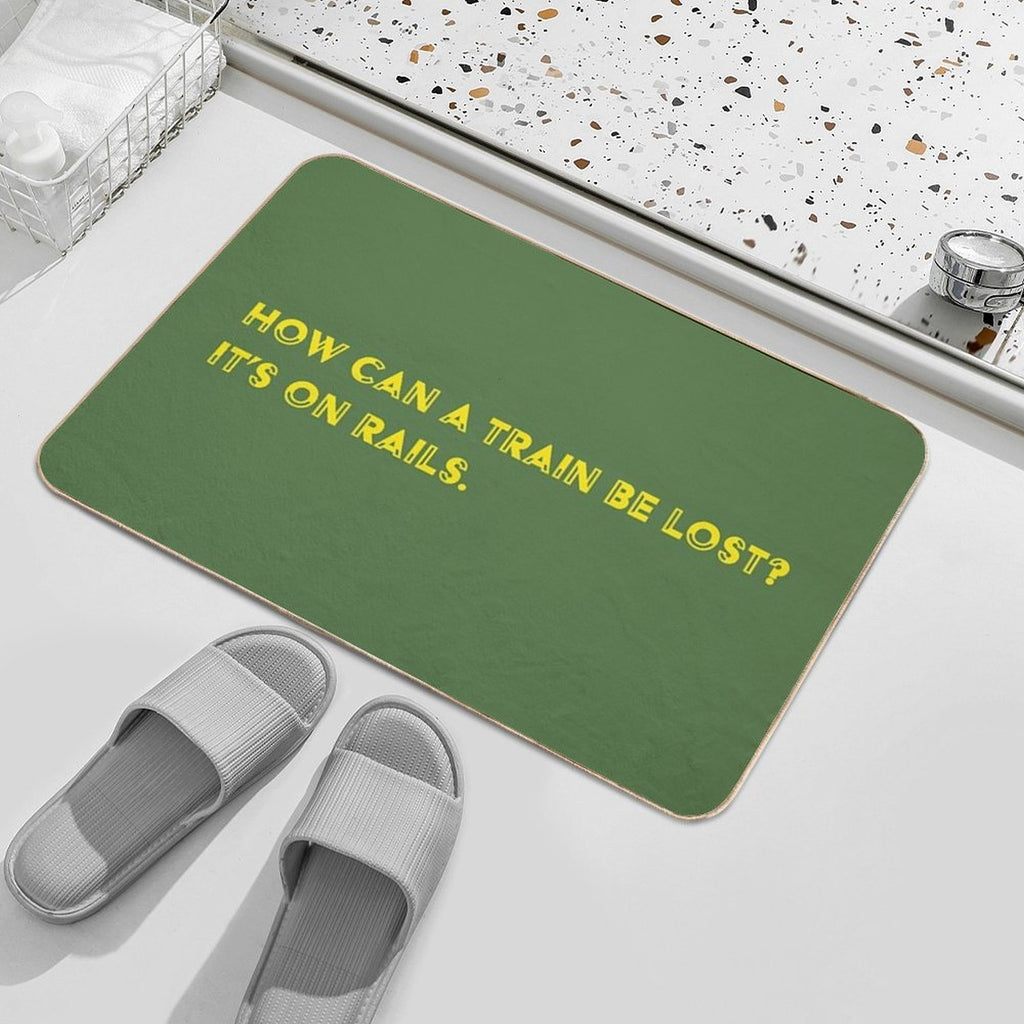 How Can A Train Be Lost It's on Rails.  Absorbent Bath Mat