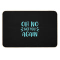 Oh No Not You Again  Multi-Purpose Bath Mat