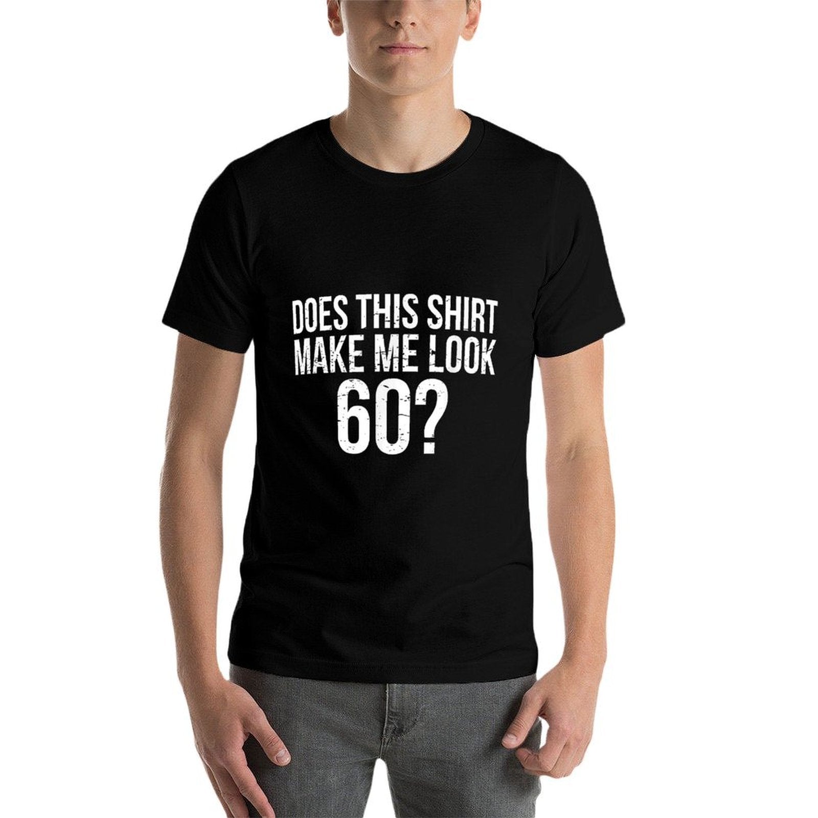Does This Make Me Look 60 60th Birthday Gift  Tagless Design T-Shirt
