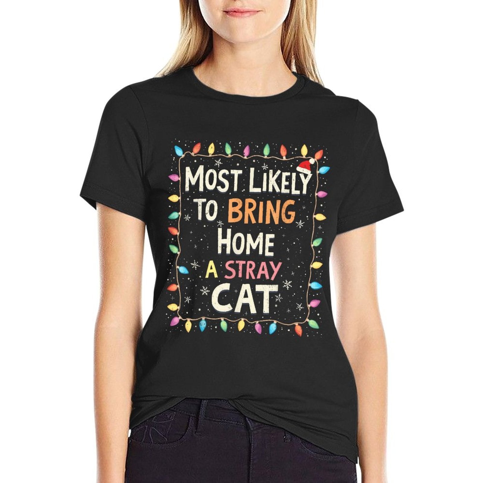 Cat Christmas Most Likely To Bring Home A Stray Cat  Stretchy T-Shirt