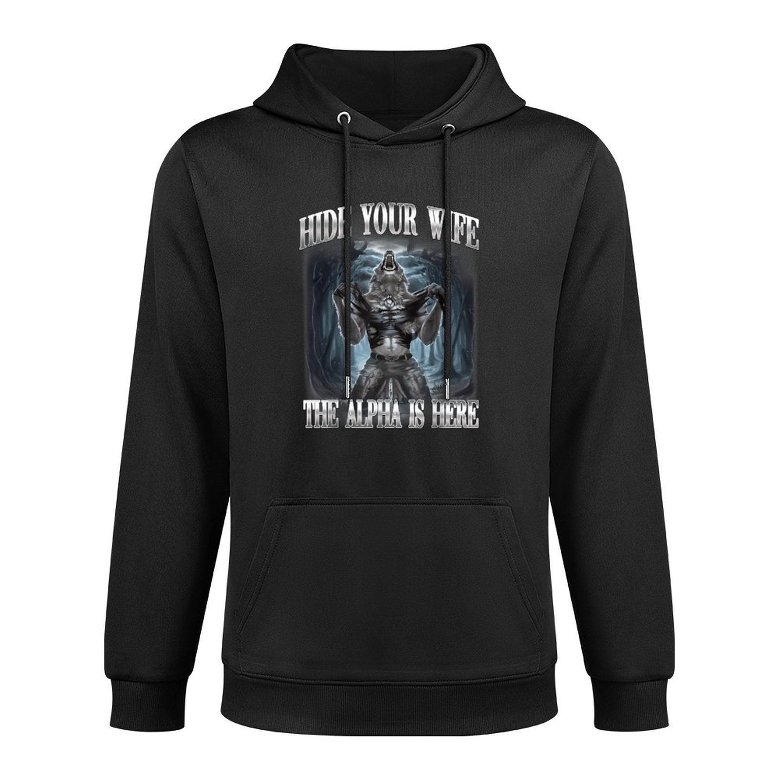 Hide Your Wife The Alpha Is Here Wolf Ironic Meme Versatile Streetwear Hoodie