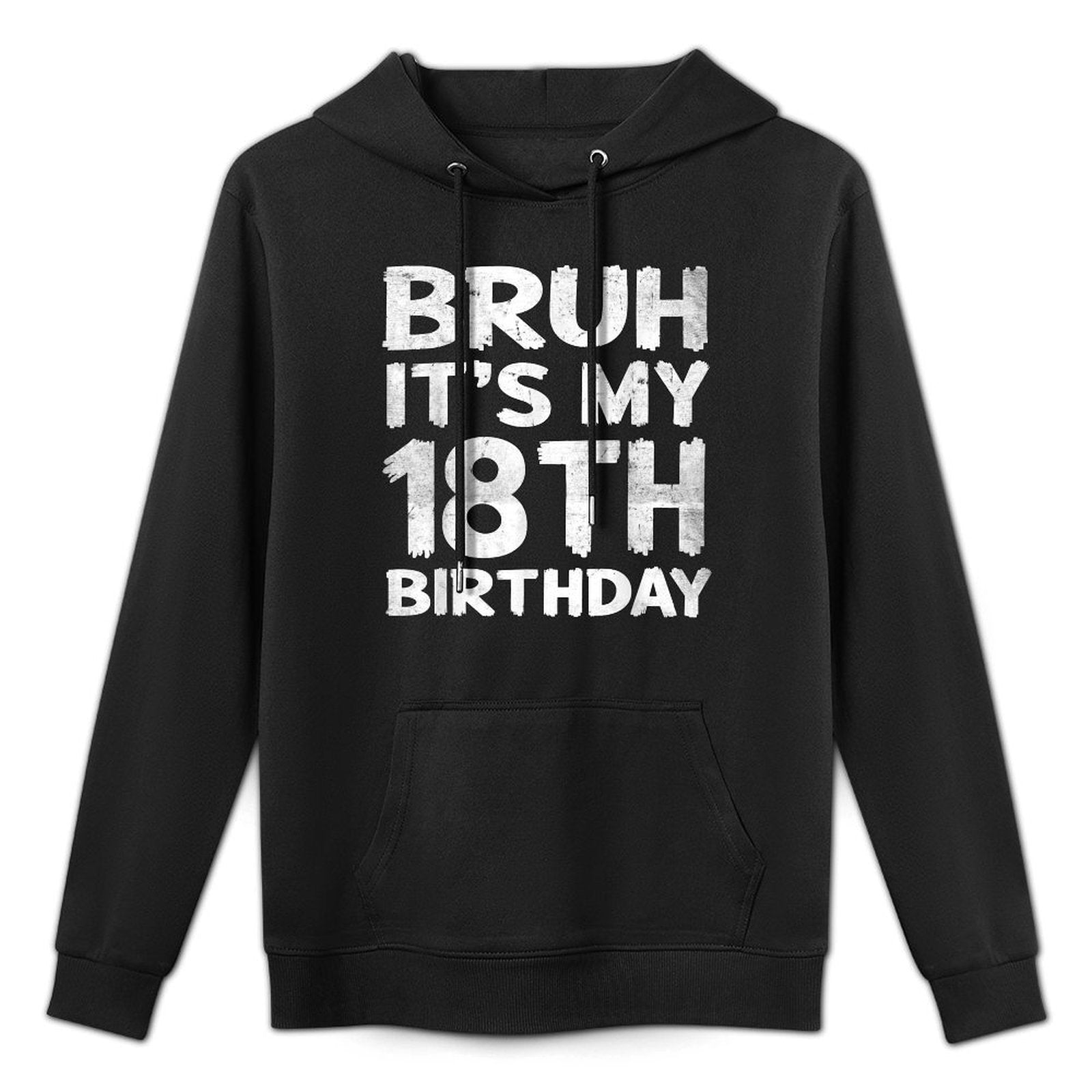 Bruh It's My 18th Birthday 18 Year Old Birthday Gift Casual Wear Hoodie