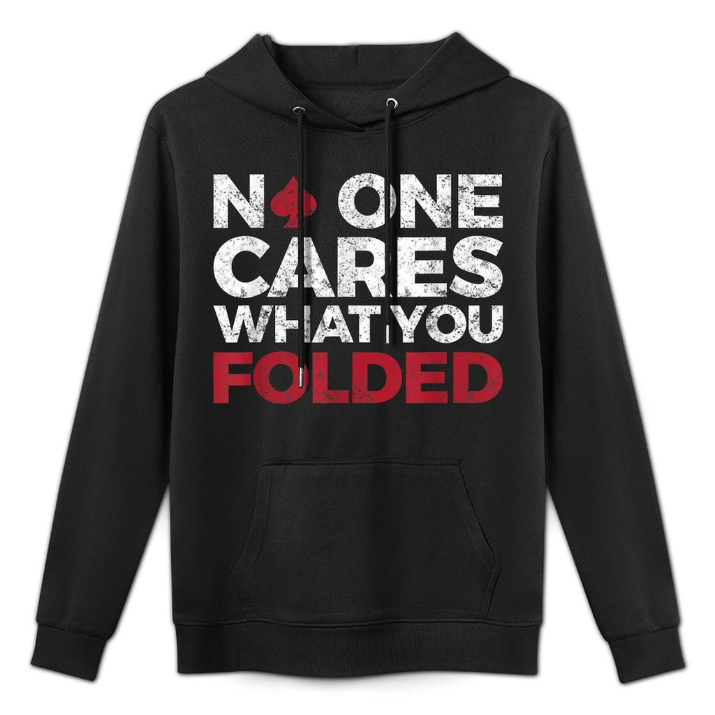 No One Cares What You Folded, Funny Poker Colorfast Hoodie