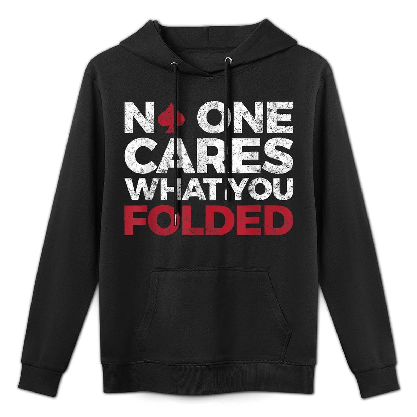 No One Cares What You Folded, Funny Poker Colorfast Hoodie