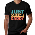 Just Call Me Daddy Funny Dad Papa Father's Day  Odor-resistant T-Shirt