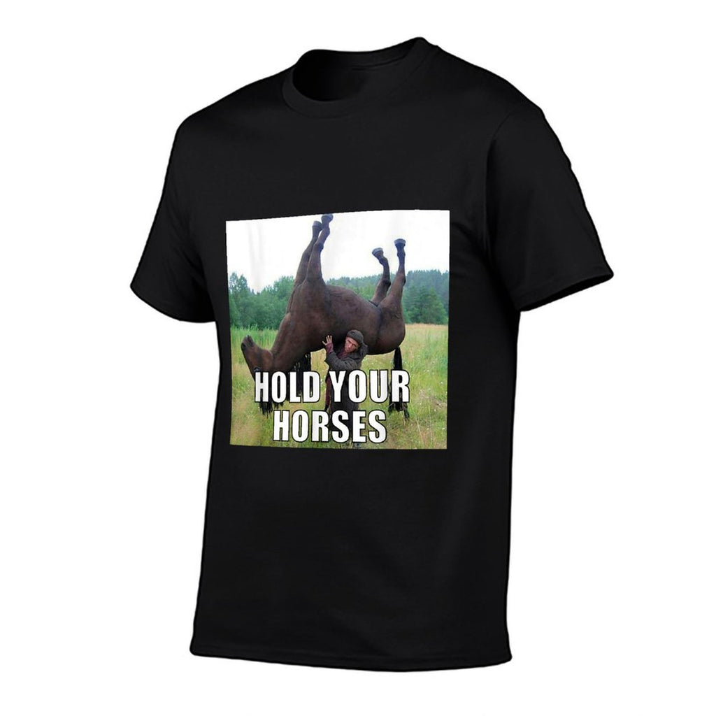 Hold Your Horses Funny Meme  Eco-friendly Material T-Shirt