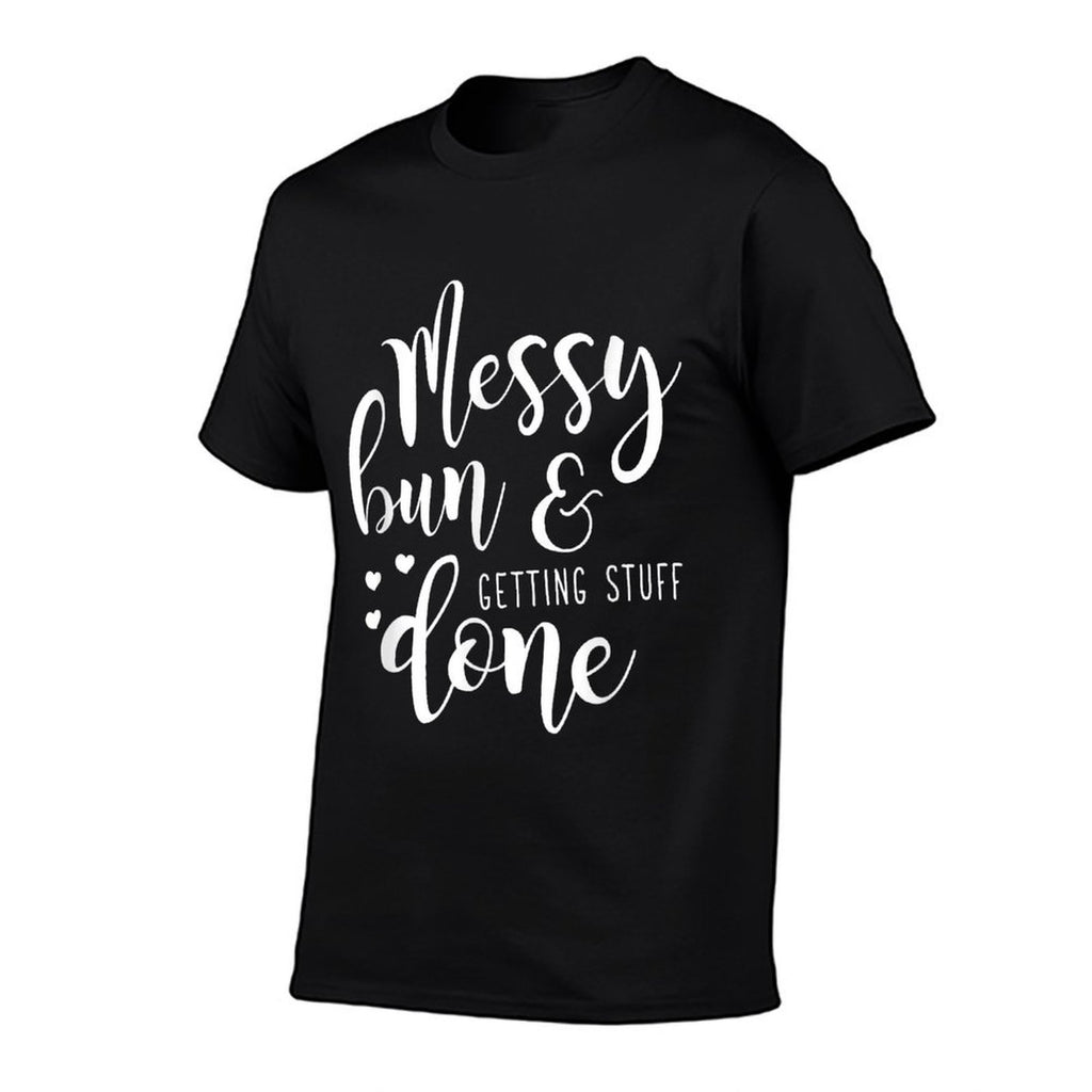 Womens Funny Messy Bun  Getting Stuff Done for Mom  Quick-drying T-Shirt