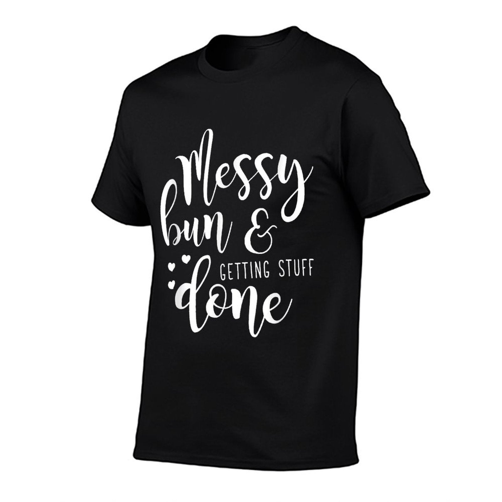 Womens Funny Messy Bun  Getting Stuff Done for Mom  Quick-drying T-Shirt