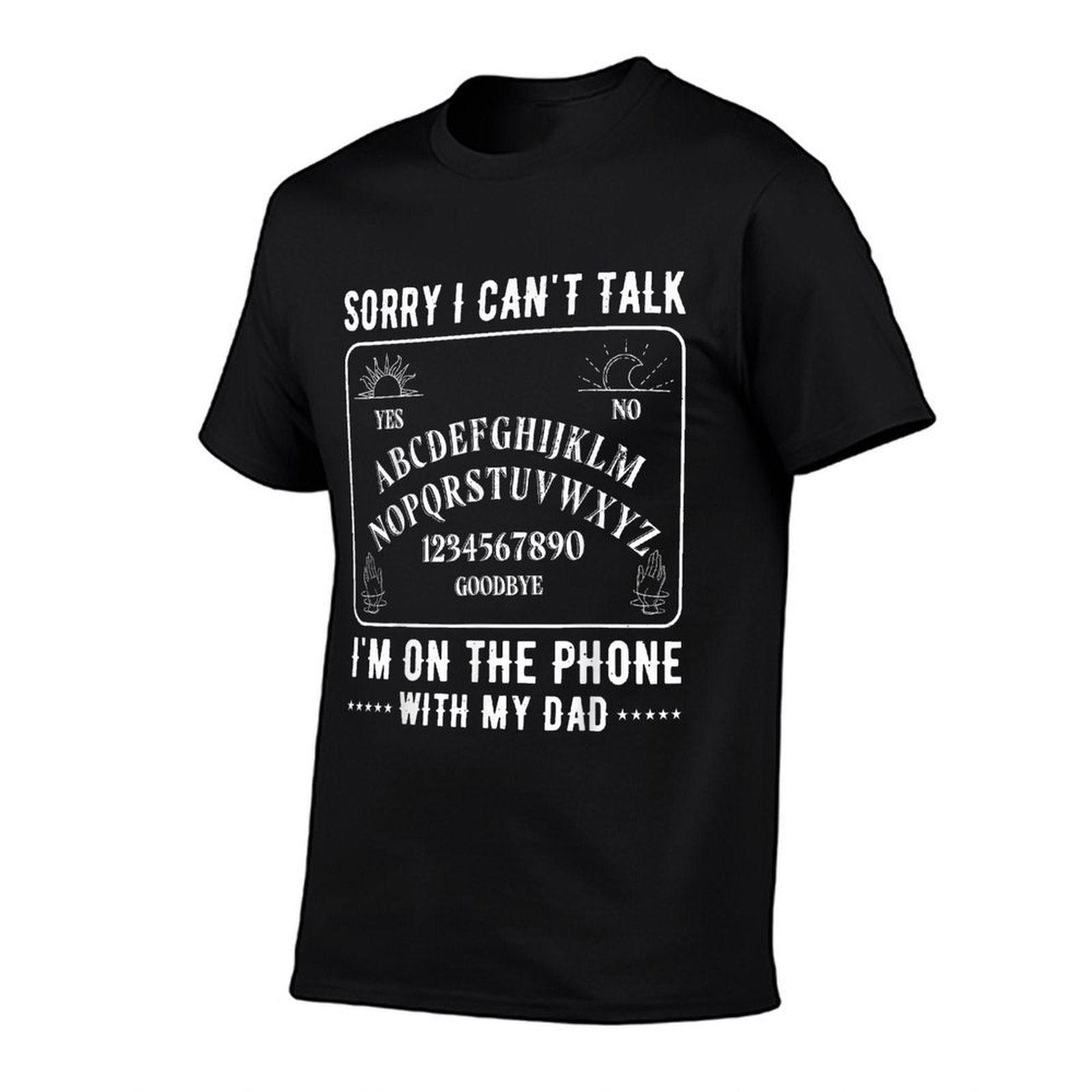 Sorry I Cant Talk Im On The Phone With My Dad Ouija Board  Polyester Blend T-Shirt