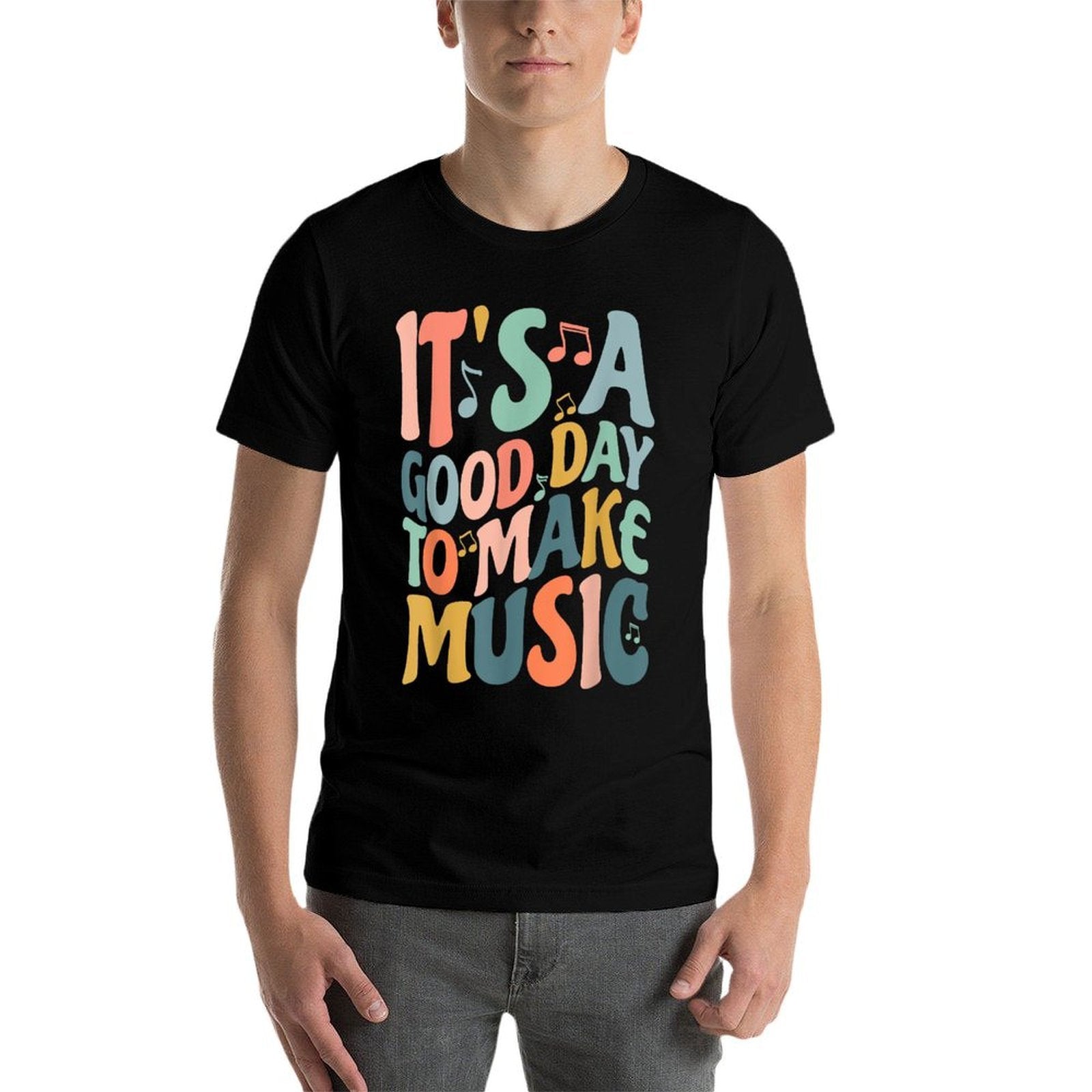 Its A Good Day To Make Music Musician Band Music Teacher  Quick-drying T-Shirt
