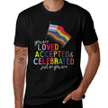 You Are Loved Accepted Celebrated Just As You Are LGBT Pride  Easy-care T-Shirt
