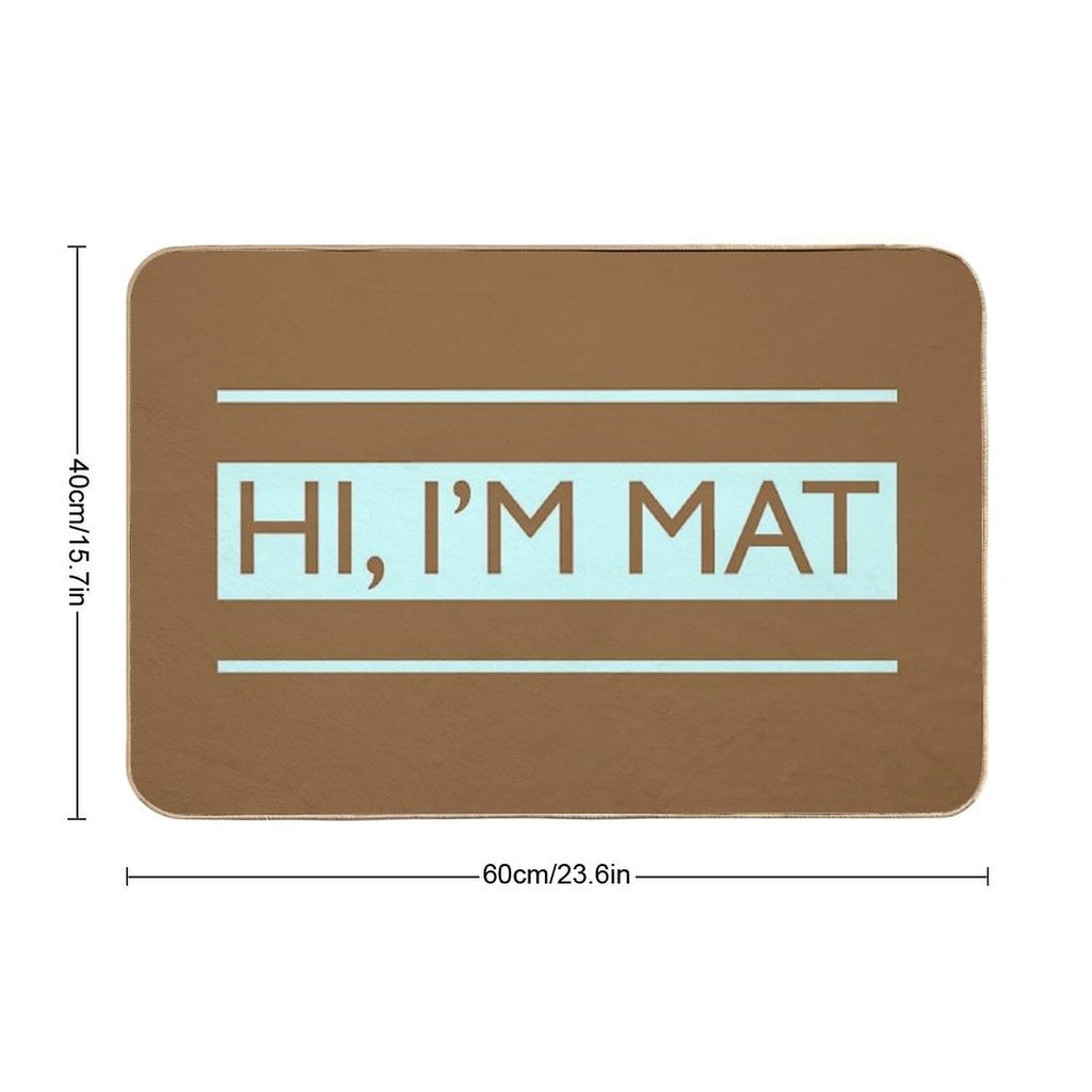Hi, I'm Mat  Doormat  Easy To Clean Bath Mat
