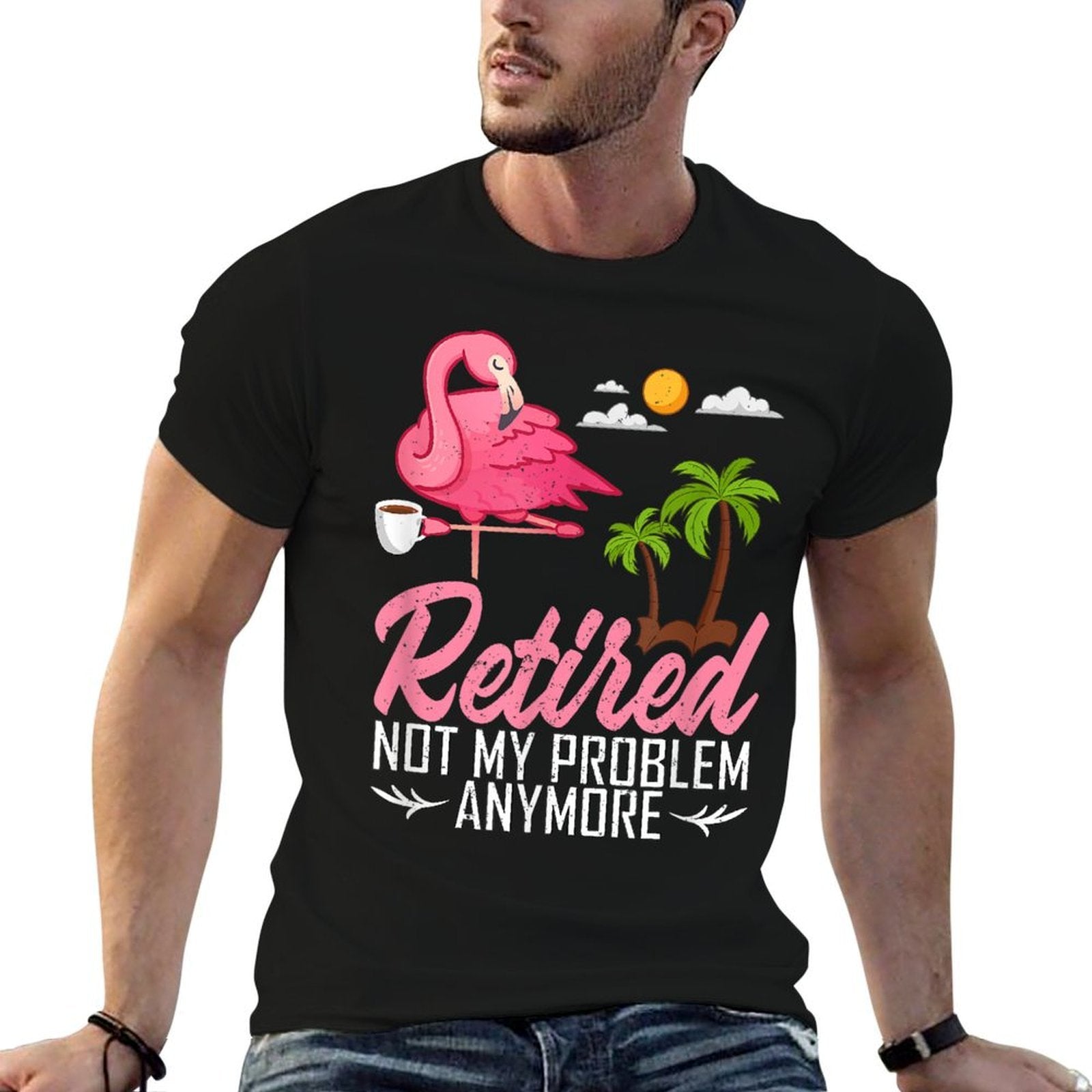 Retired Not My Problem Anymore Funny Flamingo Retirement  Affordable Price T-Shirt