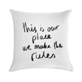 This Is Our Place, We Make The Rules Soft Anti-Pilling Throw Pillow