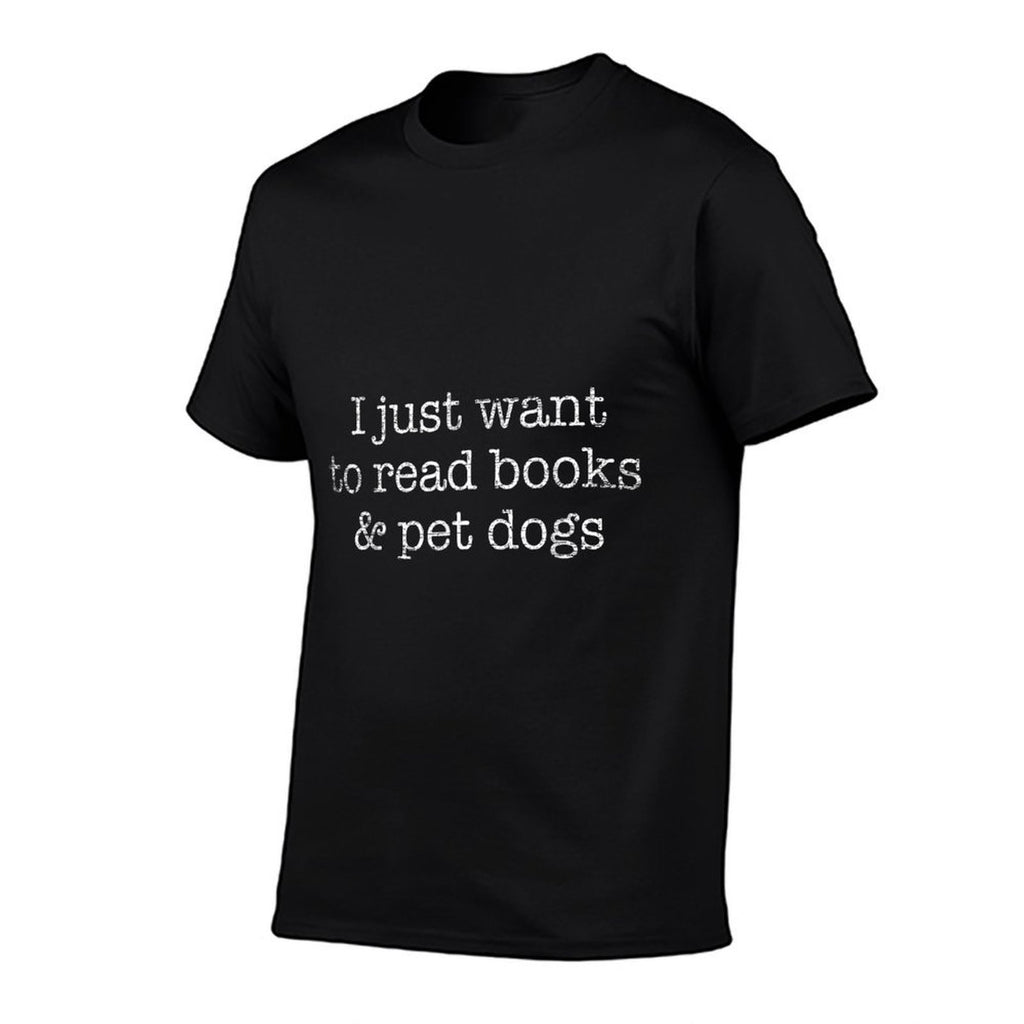 I Just Want To Read Books And Pet Dogs Reading Comfortable T-Shirt