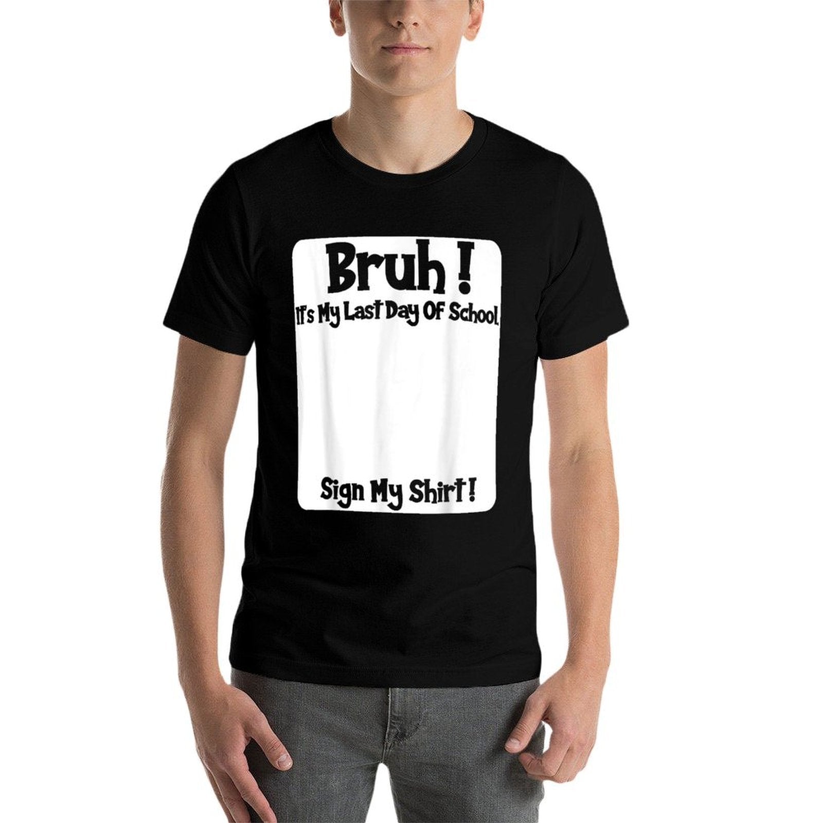 Bruh It's My Last Day Of School Sign My  Versatile T-Shirt