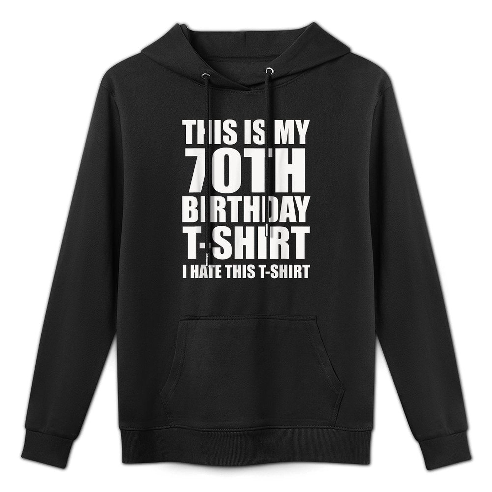 This Is My 70th Birthday, I Hate This Shape Retention Hoodie