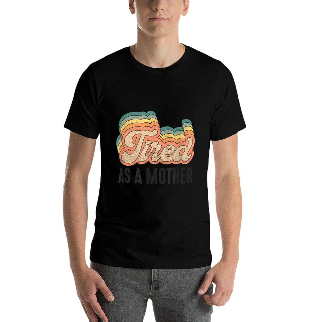 Tired As Mother Retro Vintage Mom Life Mother Hood  Slim-fit Cut T-Shirt