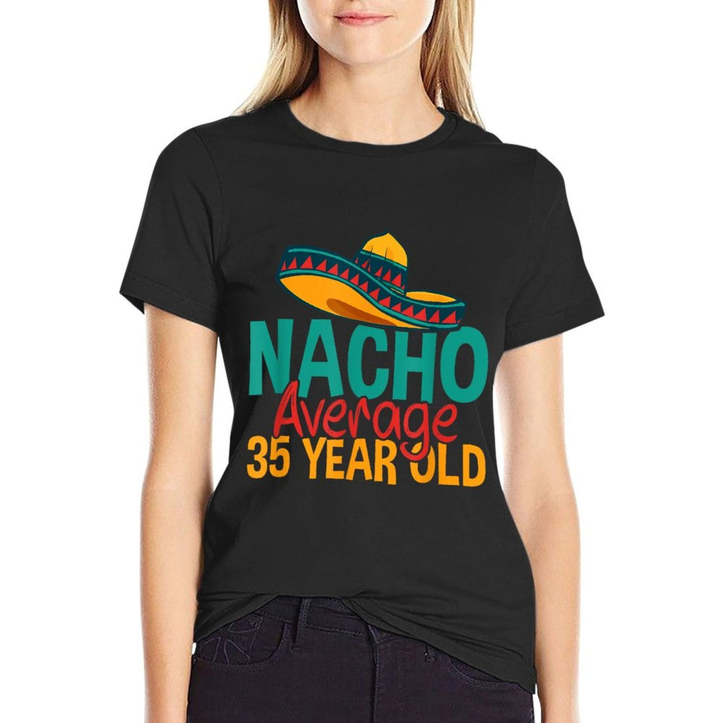 Nacho Average 35 Year Old Cinco De Mayo 35th Birthday Comfortable T-Shirt