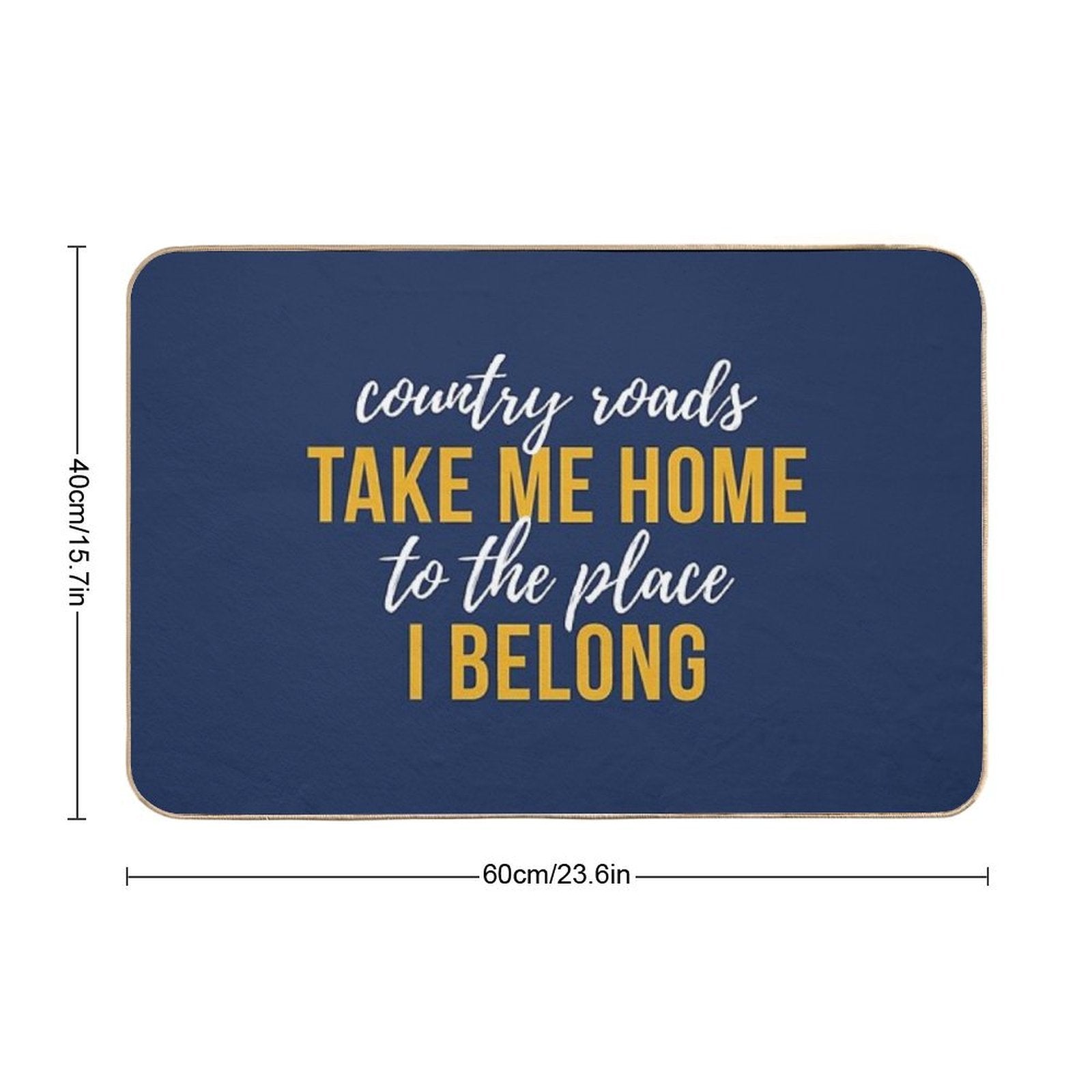 Country Roads Take Me Home  Slip-Resistant Bath Mat