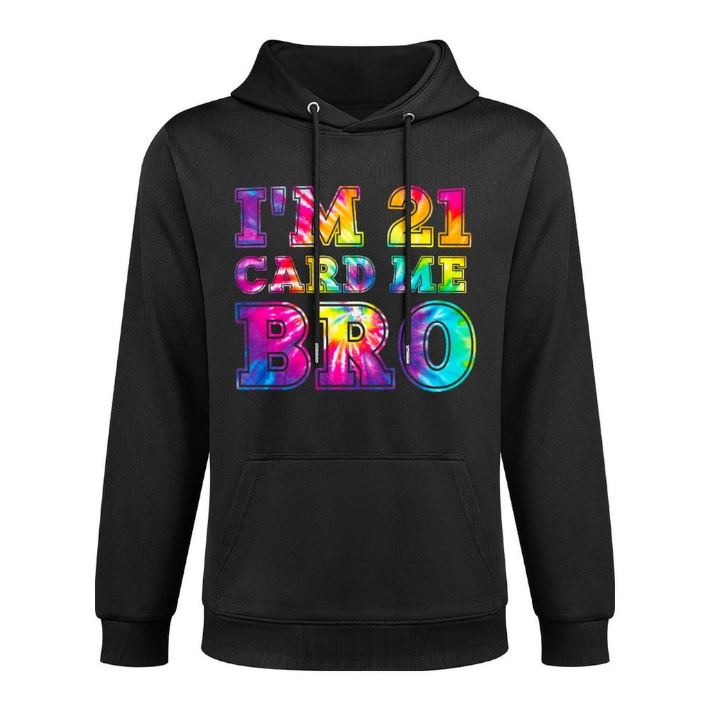 I'm 21 Card Me Bro 21st Birthday Pajamas Tie Dye Premium Colorfast Hoodie