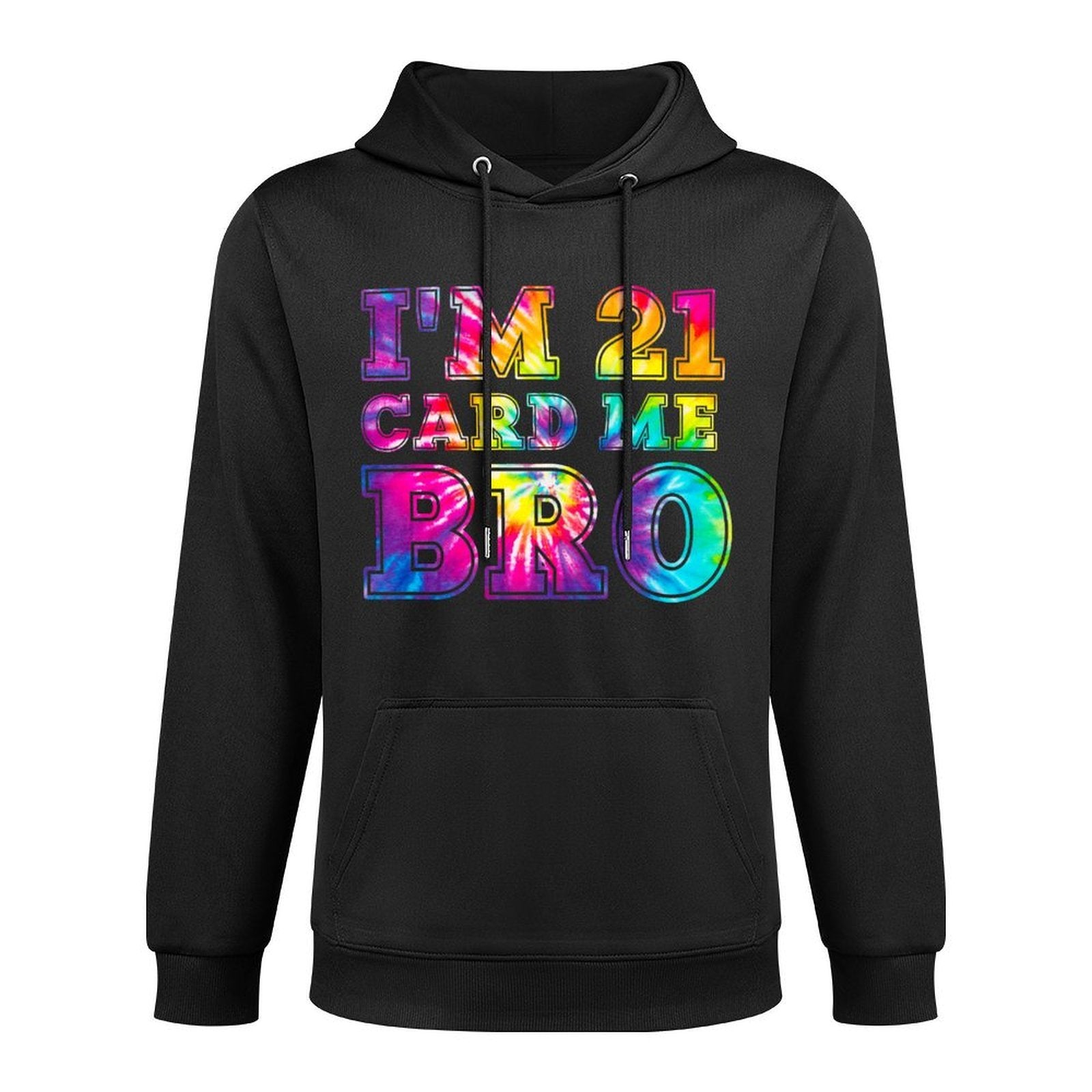 I'm 21 Card Me Bro 21st Birthday Pajamas Tie Dye Premium Colorfast Hoodie