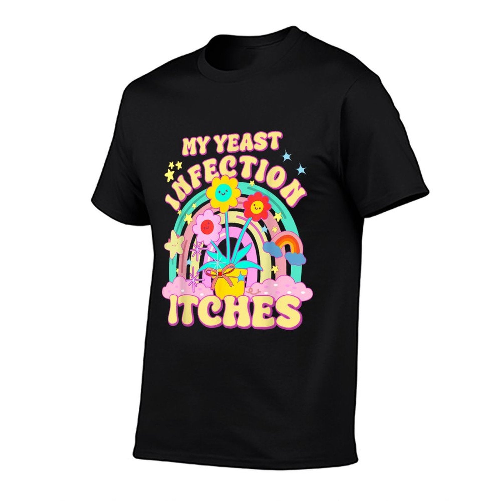 Funny Meme My Yeast Infection Itches Weird Humor Offensive  Quick-drying T-Shirt