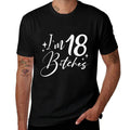 I'm 18 Bitches - 18th Birthday  Classic T-Shirt