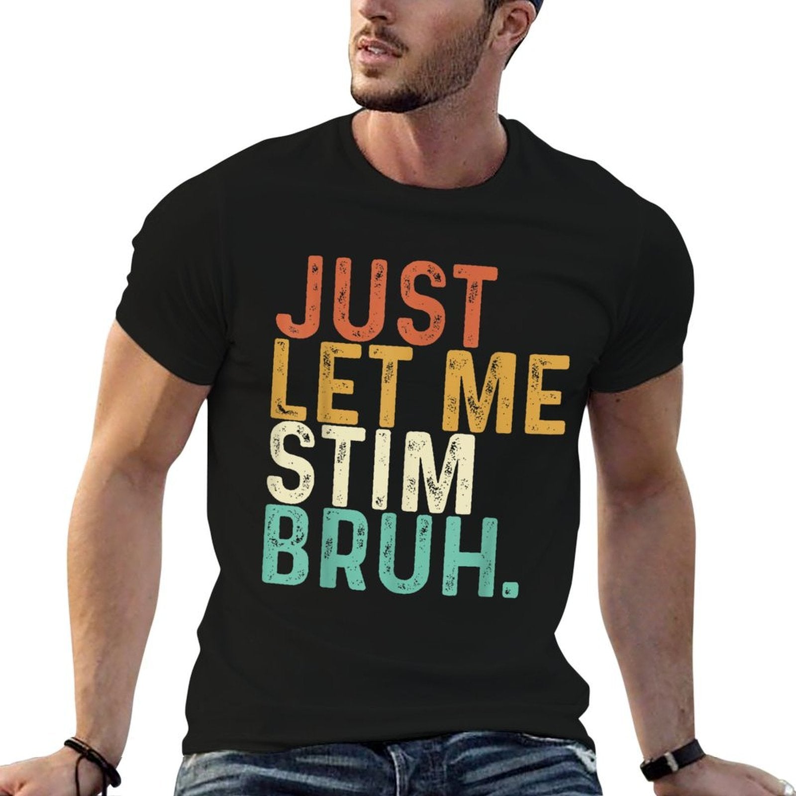 Just Let Me Stim Bruh Funny Autism Awareness Kids Men Women  Easy-care T-Shirt