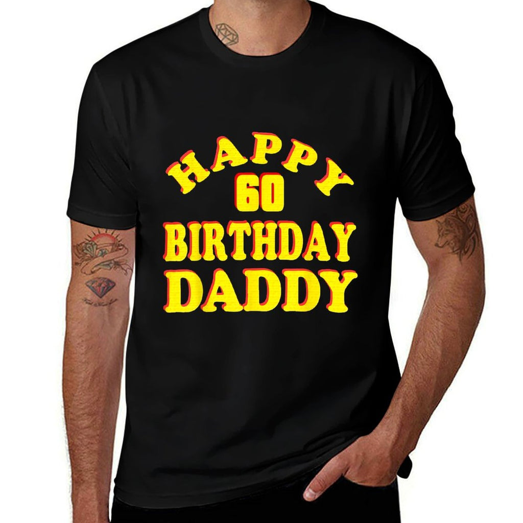 Happy Birthday To Daddy 60 Years Old 60th Birthday Gif  Quick-drying T-Shirt