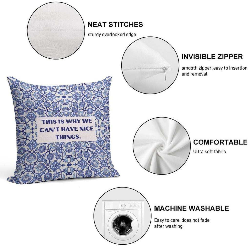 This Is Why We Can't Have Nice Things Soft Home Decor Throw Pillow