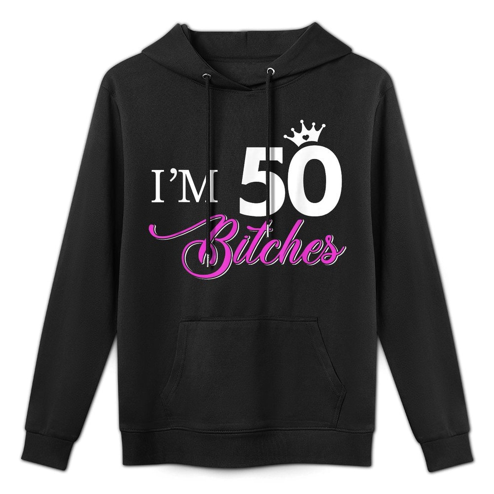 Womens Forty Years Old Birthday I'm 50 Bitches Women 50th Easy Care Hoodie