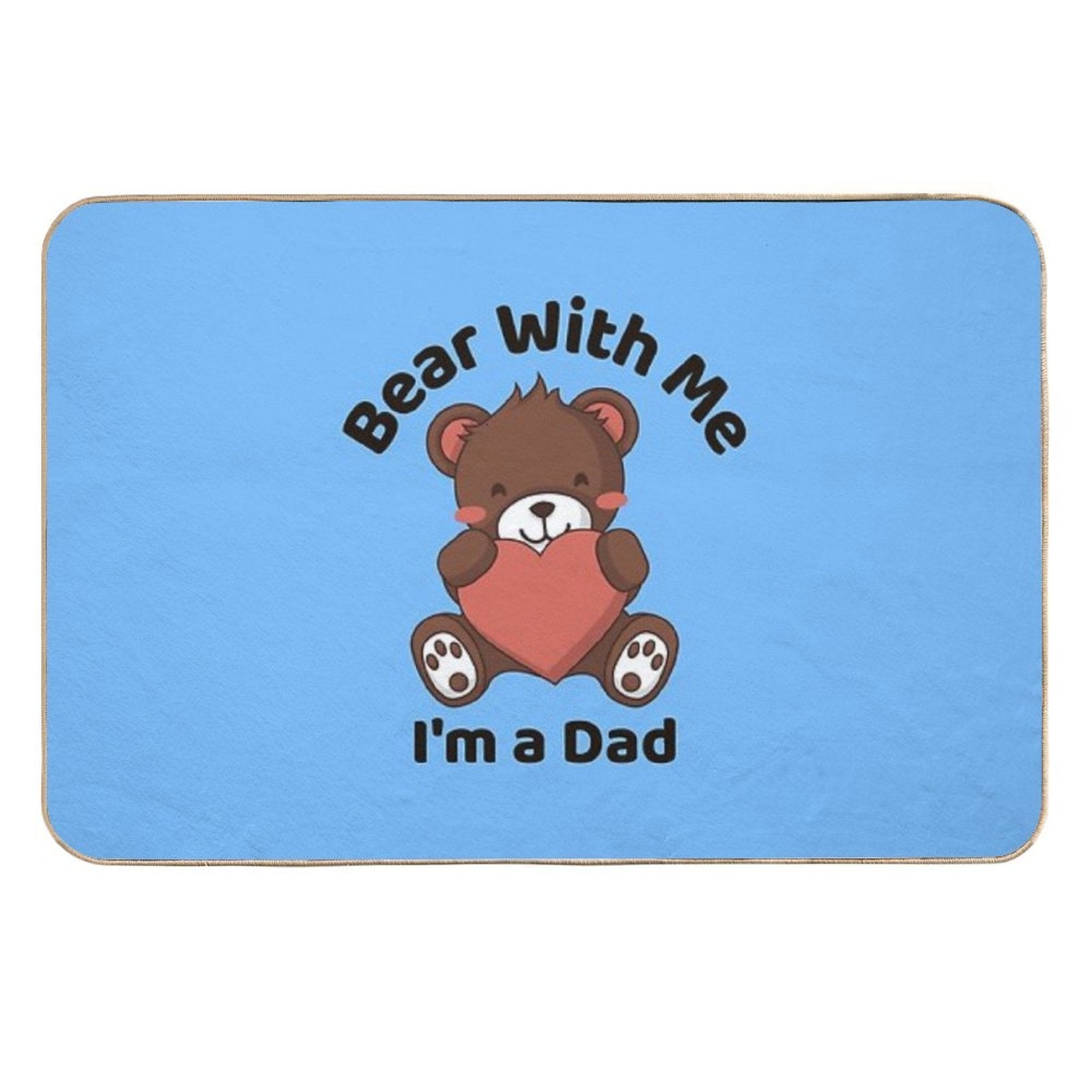 Bear With Me, I’m A Dad, Father's Day Gift Idea  Multi-Purpose Bath Mat