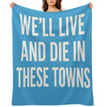 We’ll Live And Die in These Towns Coventry City Sky Blues Football Quote Comfort Throw Blanket