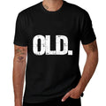 Old Funny 40th 50th 60th 70th Birthday Gag Gift Party Idea  Rolled Sleeves T-Shirt