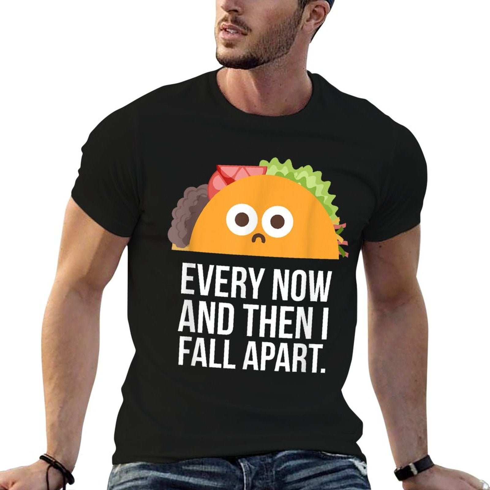 TACO TUESDAY Every Now  Then I Fall Apart Funny Taco Shirt  High-quality Stitching T-Shirt