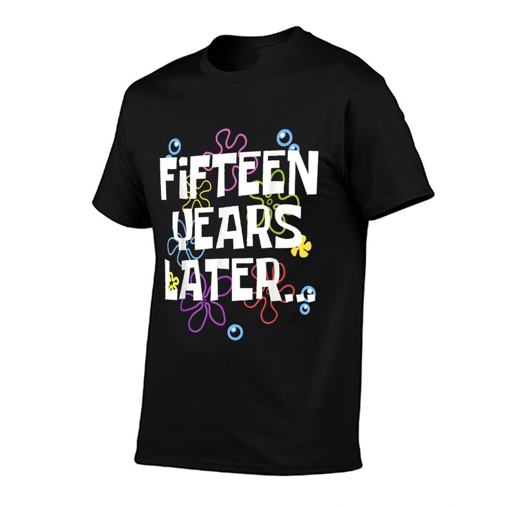 FIFTEEN YEARS LATER 15 Year Old Birthday Gifts Boys Girl  Quick-drying T-Shirt