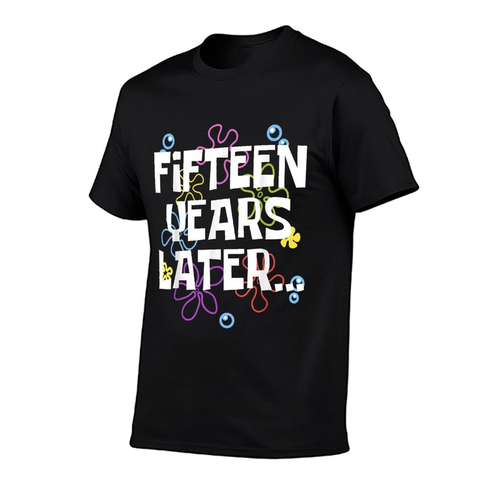 FIFTEEN YEARS LATER 15 Year Old Birthday Gifts Boys Girl  Quick-drying T-Shirt