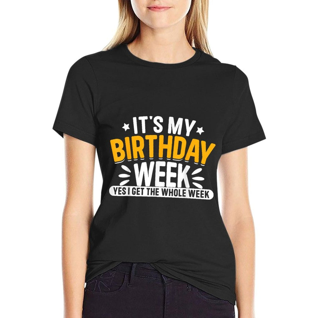 It's My Birthday Week Yes I Get The Whole Week  Rolled Sleeves T-Shirt