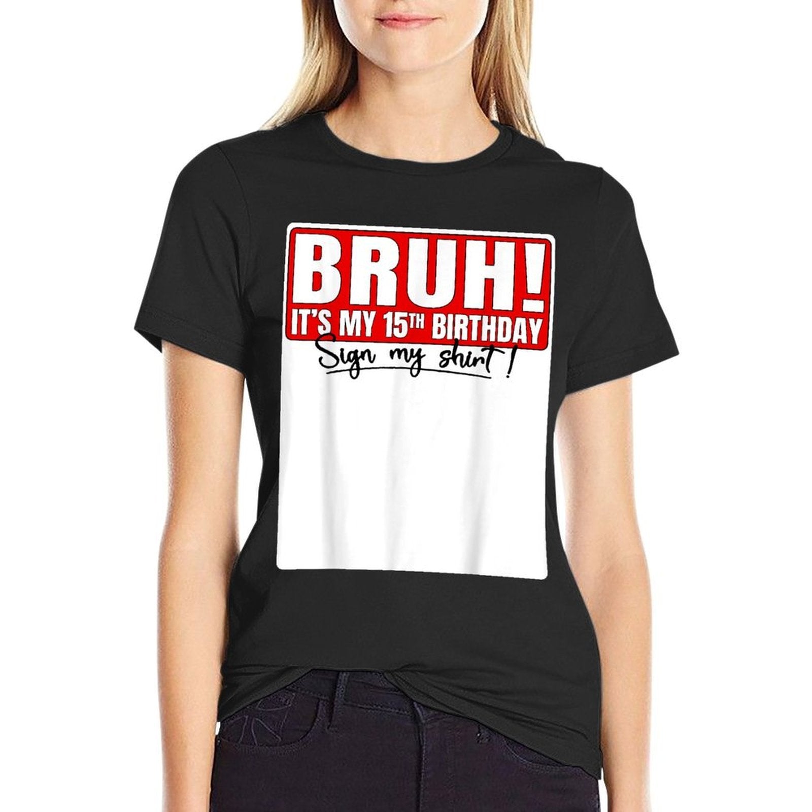 Funny Bruh It's My 15th Birthday 15 Years Old Sign My  Relaxed-fit T-Shirt