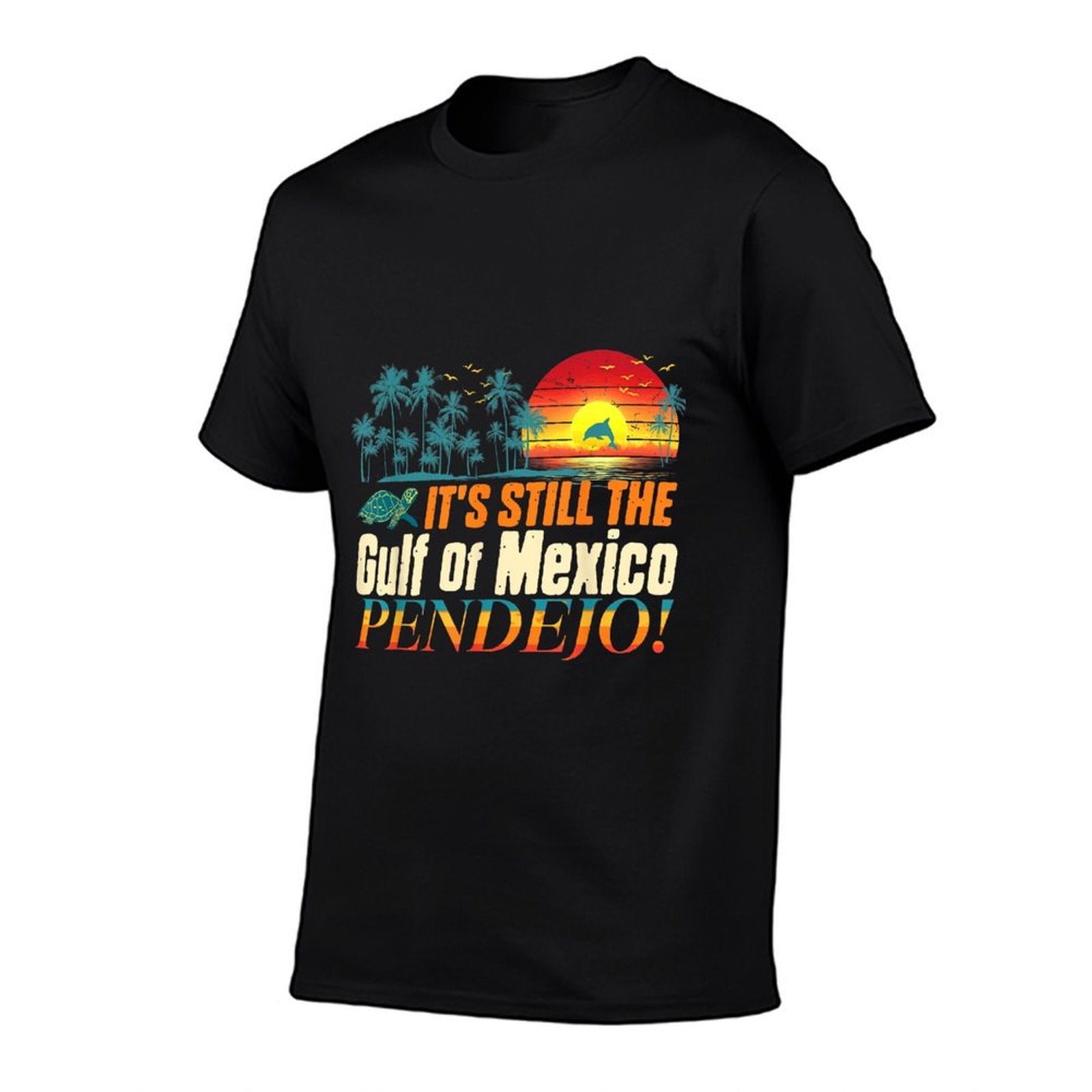 Pendejo It's Still The Gulf of Mexico Forever Mens Womens  Eco-friendly Material T-Shirt
